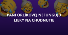 Pani Orlíkovej nefungujú lieky na chudnutie