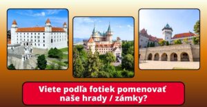 Viete, ako sa nazýva hrad / zámok len podľa fotografie? #1